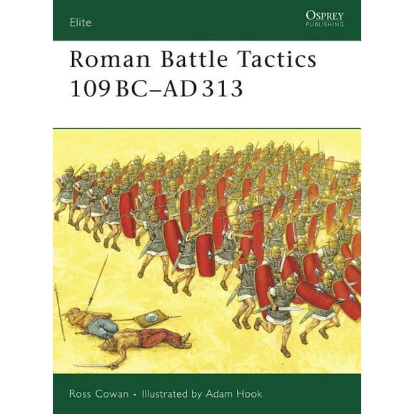 Elite: Roman Battle Tactics 109BC–AD313 (Series #155) (Paperback)