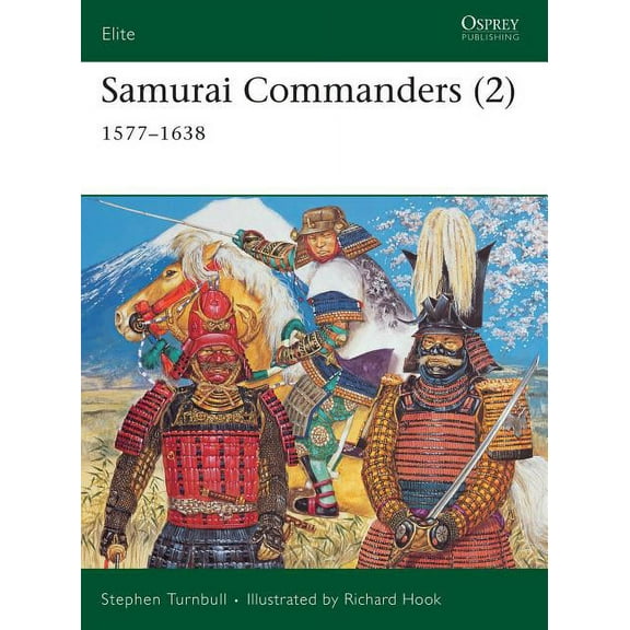 Elite: Samurai Commanders (2) : 1577–1638 (Series #128) (Paperback)
