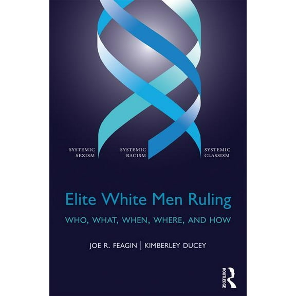 Elite White Men Ruling: Who, What, When, Where, and How, (Paperback)