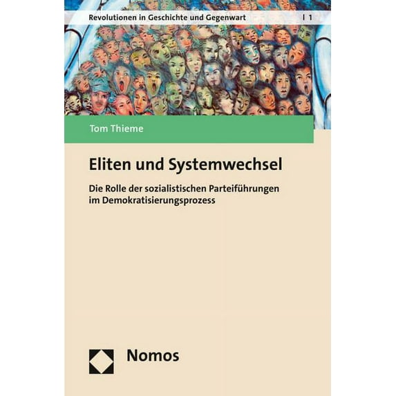 Eliten Und Systemwechsel: Die Rolle Der Sozialistischen Parteifuhrungen Im Demokratisierungsprozess, (Paperback)