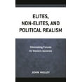 thumbnail image 1 of Elites, Non-Elites, and Political Realism: Diminishing Futures for Western Societies, (Paperback), 1 of 1