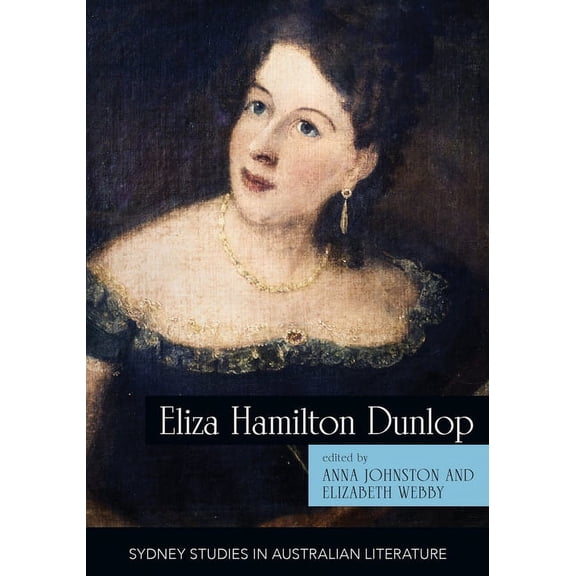 Eliza Hamilton Dunlop: Writing from the Colonial Frontier, (Paperback)