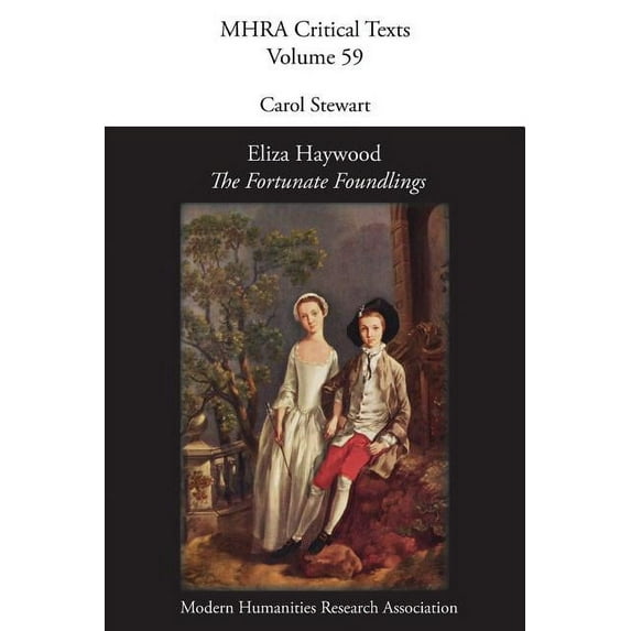 Mhra Critical Texts Eliza Haywood, 'The Fortunate Foundlings', Book 59, (Paperback)