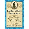 thumbnail image 1 of Eliza Lucas Pinckney: Colonial Plantation Manager and Mother of American Patriots, 1722-1793, (Paperback), 1 of 1
