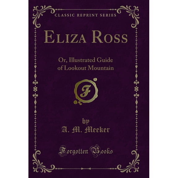Eliza Ross: Or, Illustrated Guide of Lookout Mountain (Classic Reprint)
