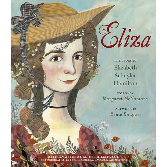Eliza: The Story of Elizabeth Schuyler Hamilton: With an Afterword by Phillipa Soo, the Original Eliza from Hamilton: An, (Paperback)