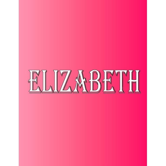Elizabeth: 100 Pages 8.5" X 11" Personalized Name on Notebook College Ruled Line Paper, (Paperback)