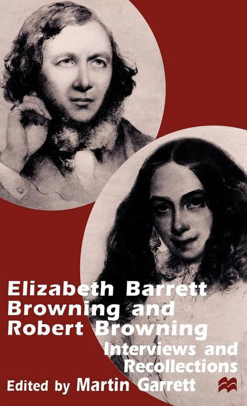 Elizabeth Barrett Browning and Robert Browning: Interviews and ...