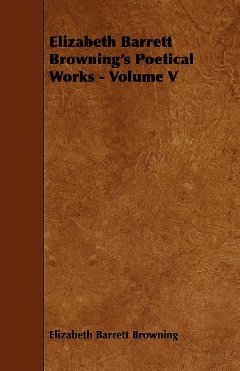 Elizabeth Barrett Browning's Poetical Works - Volume V (Paperback)