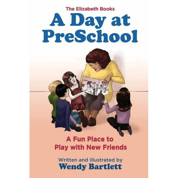 Elizabeth Books A Day at PreSchool: A Fun Place to Play with New Friends, Book 1, (Paperback)