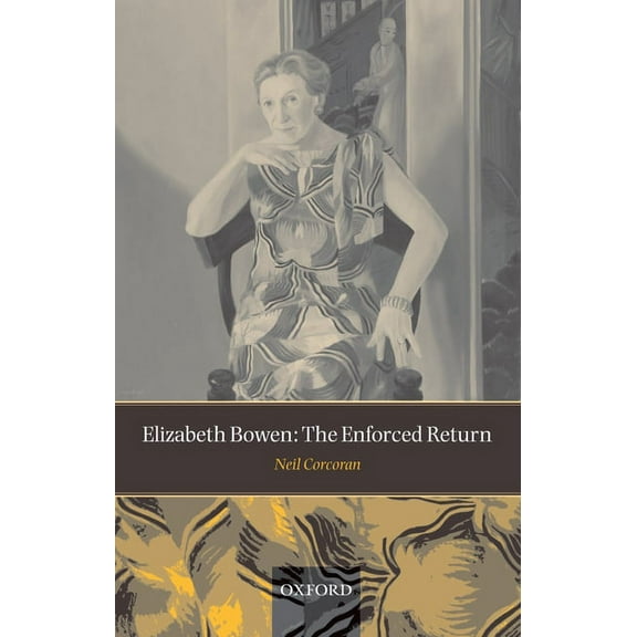 Elizabeth Bowen: The Enforced Return, (Paperback)