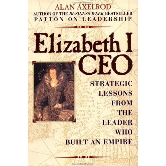 Pre-Owned Elizabeth I, CEO: Strategic Lessons from the Leader Who Built an Empire, 9780735201897, 0735201897, Hardcover, First Edition edition