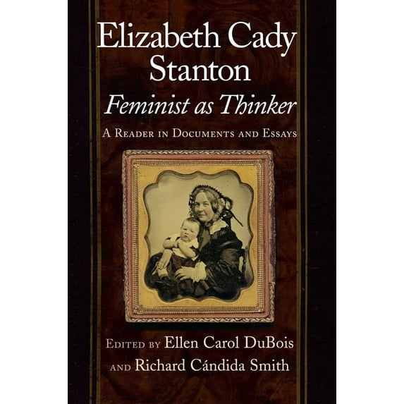 Elizabeth Cady Stanton, Feminist as Thinker: A Reader in Documents and Essays, (Hardcover)