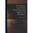 thumbnail image 1 of Elizabeth, Electress Palatine and Queen of Bohemia (Paperback), 1 of 1