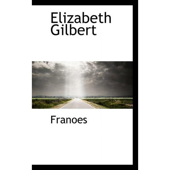 Elizabeth Gilbert, (Paperback)