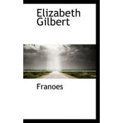 Elizabeth Gilbert, (Paperback)