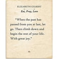 thumbnail image 1 of Elizabeth Gilbert - When The Past Has Passed - Eat, Pray, Love - Book Page Quote Art Print - 11x14 Unframed Typography Book Page Print - Great Gift for Book Lovers, 1 of 8