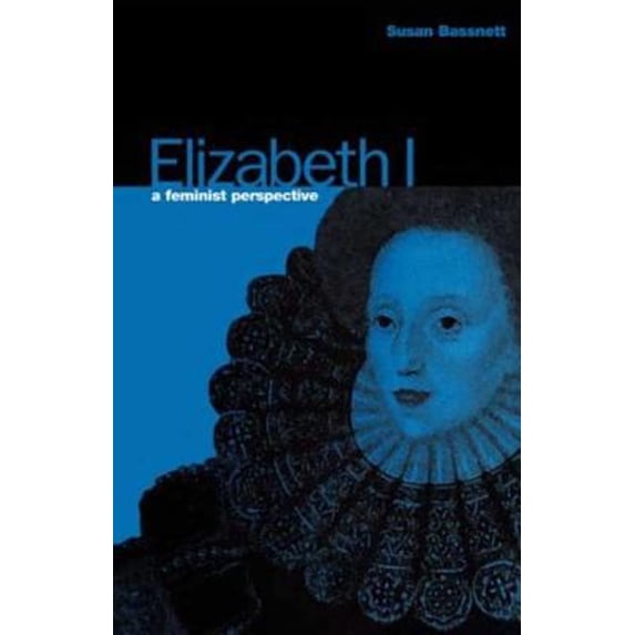 Pre-Owned Elizabeth I: A Feminist Perspective (Paperback) 0907582982 9780907582984