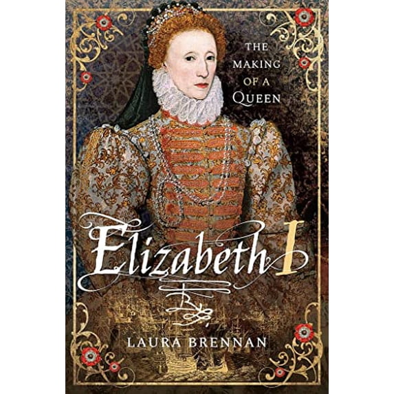 Pre-Owned Elizabeth I: The Making of a Queen Hardcover