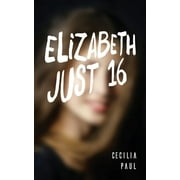 Elizabeth, Just Sixteen (Paperback)