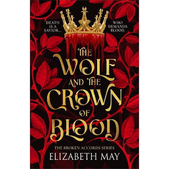 Elizabeth May,May, Elizabeth The Wolf and the Crown of Blood (Paperback) Broken Accords