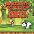 thumbnail image 1 of Elizabeth Let's Meet Some Delightful Jungle Animals!: Personalized Kids Books with Name - Tropical Forest & Wilderness A, (Paperback), 1 of 1