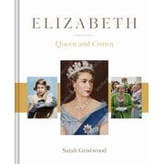 Elizabeth Queen and Crown Hardcover by Sarah Gristwood