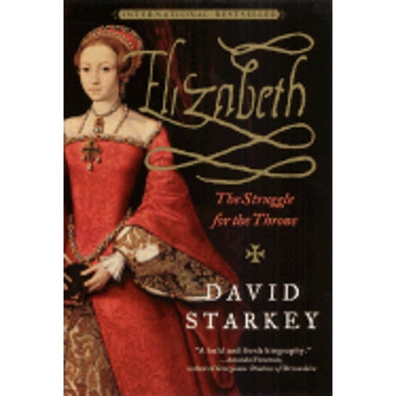 Elizabeth: The Struggle for the Throne (Paperback) by David Starkey