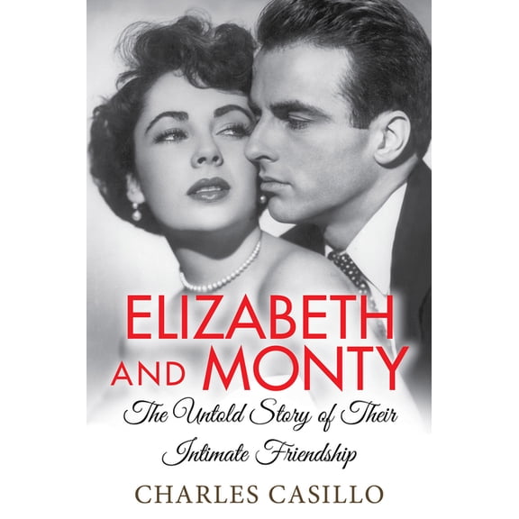 Elizabeth and Monty : The Untold Story of Their Intimate Friendship (Paperback)