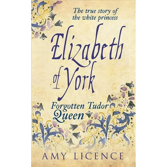 Elizabeth of York : The Forgotten Tudor Queen (Paperback)