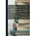 thumbnail image 1 of Elizabeth the Queen, The Story of Britain's New Sovereign, (Paperback), 1 of 1