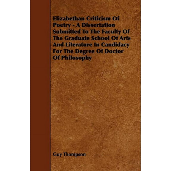 Elizabethan Criticism Of Poetry - A Dissertation Submitted To The Faculty Of The Graduate School Of Arts And Literature In Candidacy For The Degree Of Doctor Of Philosophy (Paperback)