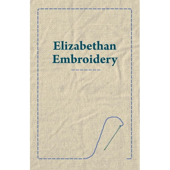 Elizabethan Embroidery, (Paperback)