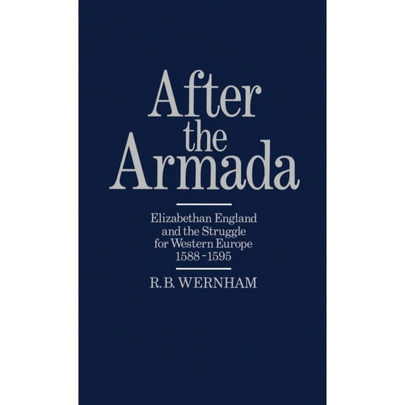 Elizabethan England and the Struggle for After the Armada: Elizabethan England and the Struggle for Western Europe, 1588-1595, (Hardcover)