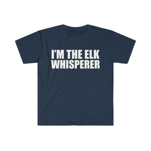 Elk Whisperer Unisex T-shirt S-3XL Animal Advocate Animal Lover