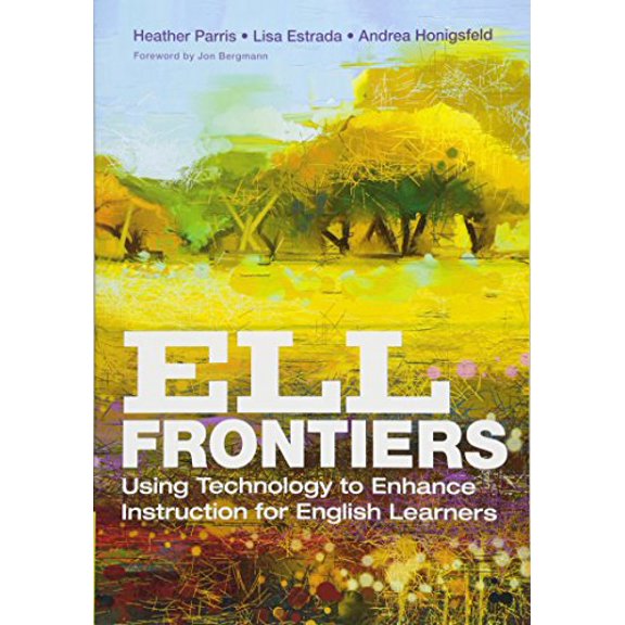 Pre-Owned Ell Frontiers: Using Technology to Enhance Instruction for English Learners (Paperback) 1506315089 9781506315089