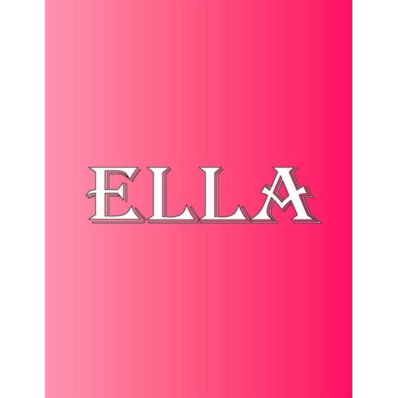 Ella: 100 Pages 8.5" X 11" Personalized Name on Notebook College Ruled Line Paper, (Paperback)