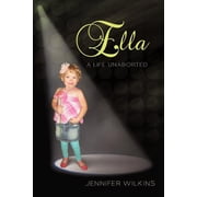 Ella A Life Unaborted, Paperback