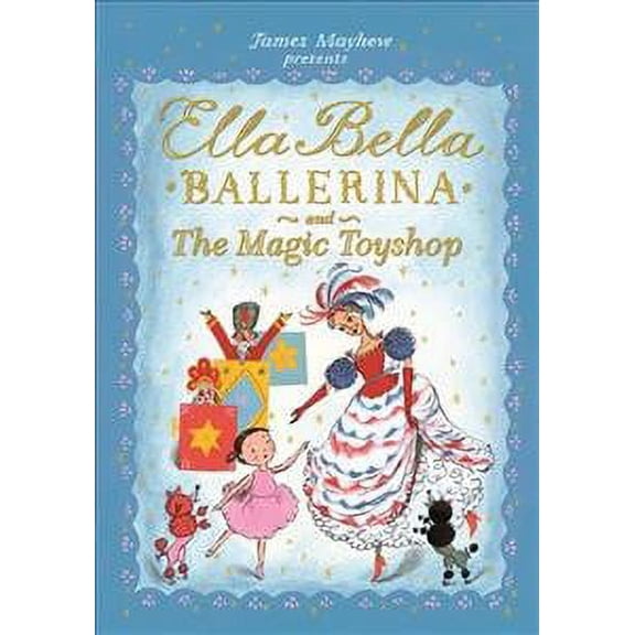 Ella Bella Ballerina and the Magic Toyshop (Ella Bella Ballerina)