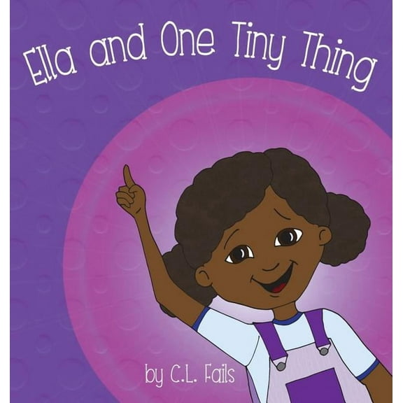 Ella Books Ella and One Tiny Thing, Book 1, (Hardcover)