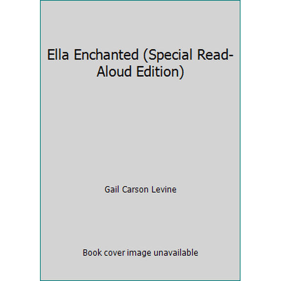 Pre-Owned Ella Enchanted (Special Read-Aloud Edition) (Hardcover) 0062014803 9780062014801