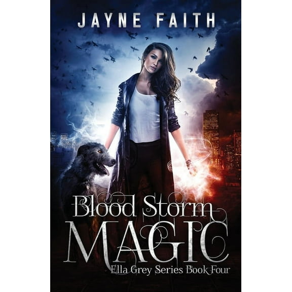 Ella Grey: Blood Storm Magic: A Paranormal Urban Fantasy Novel (Paperback)