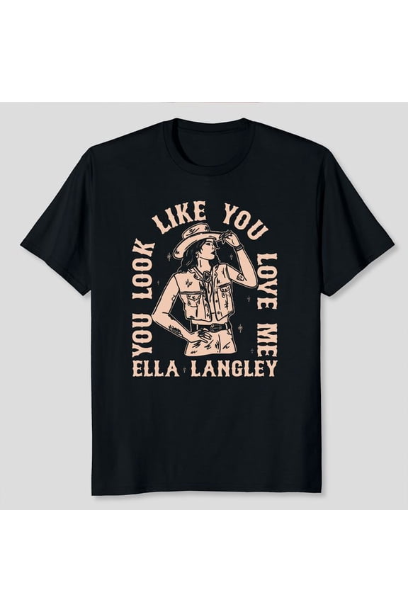 Ella Langley 'you look like you love me' Cowgirl T-Shirt, Sizes S-5XL - Gategoo
