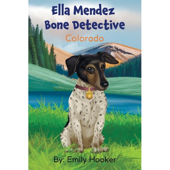Ella Mendez Bone Detective: A Children's Book About A Dog Detective Helping A Friend In Colorado, (Hardcover)