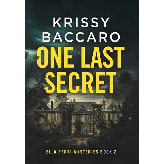 Ella Perri Mysteries One Last Secret: A Novel of Psychological Suspense, Book 2, (Hardcover)