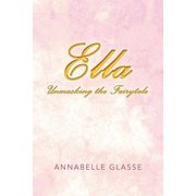 Ella Unmasking the Fairytale, Paperback
