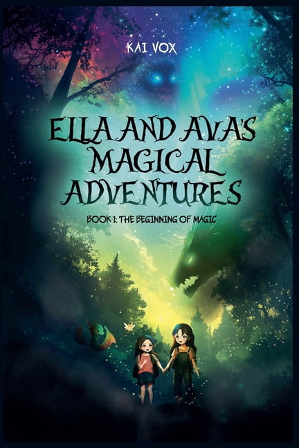 Ella and Ava's Magical Adventures Book 1, (Paperback)