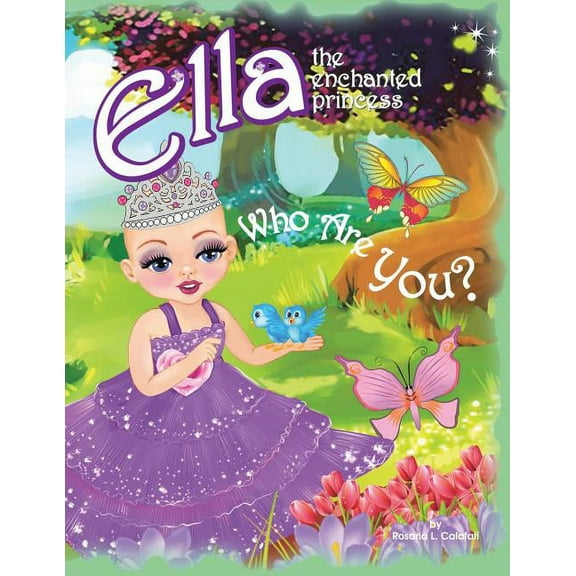Ella the Enchanted Princess: Who Are You?: Ella The Enchanted Princess (Paperback)