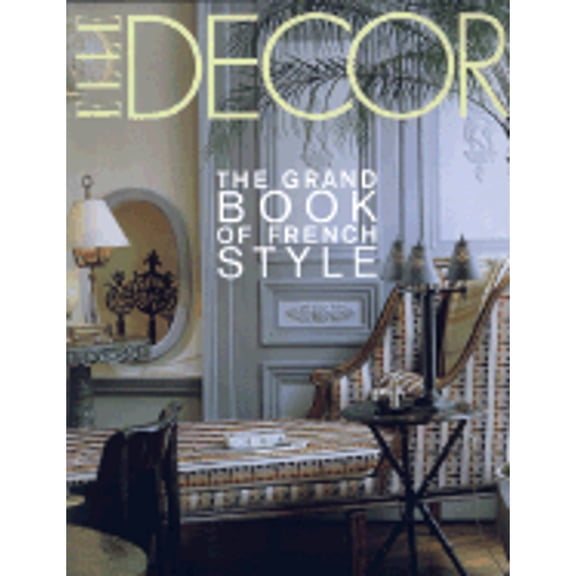 Pre-Owned Elle Decor: The Grand Book of French Style (Hardcover) 0821227645 9780821227640