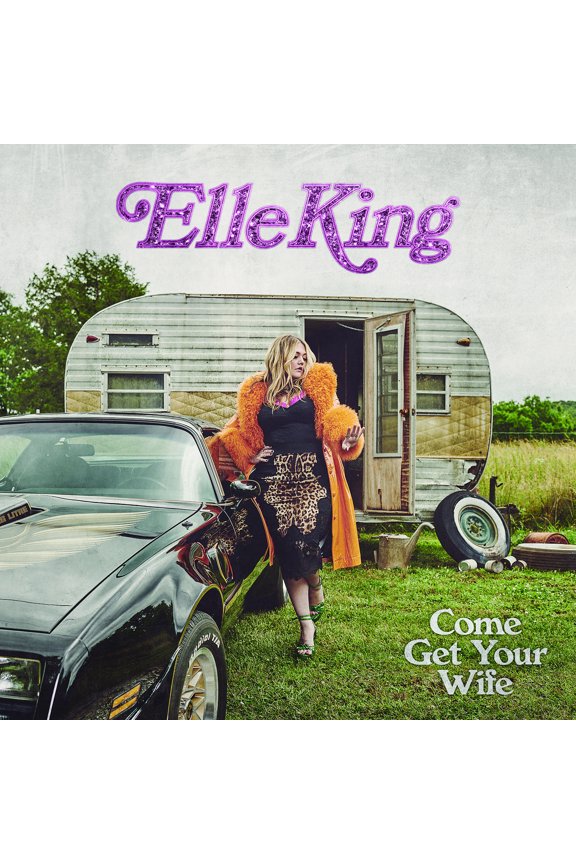 Elle King - Come Get Your Wife - Music & Performance - CD